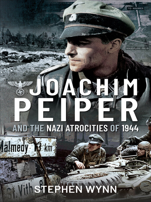 Title details for Joachim Peiper and the Nazi Atrocities of 1944 by Stephen Wynn - Available